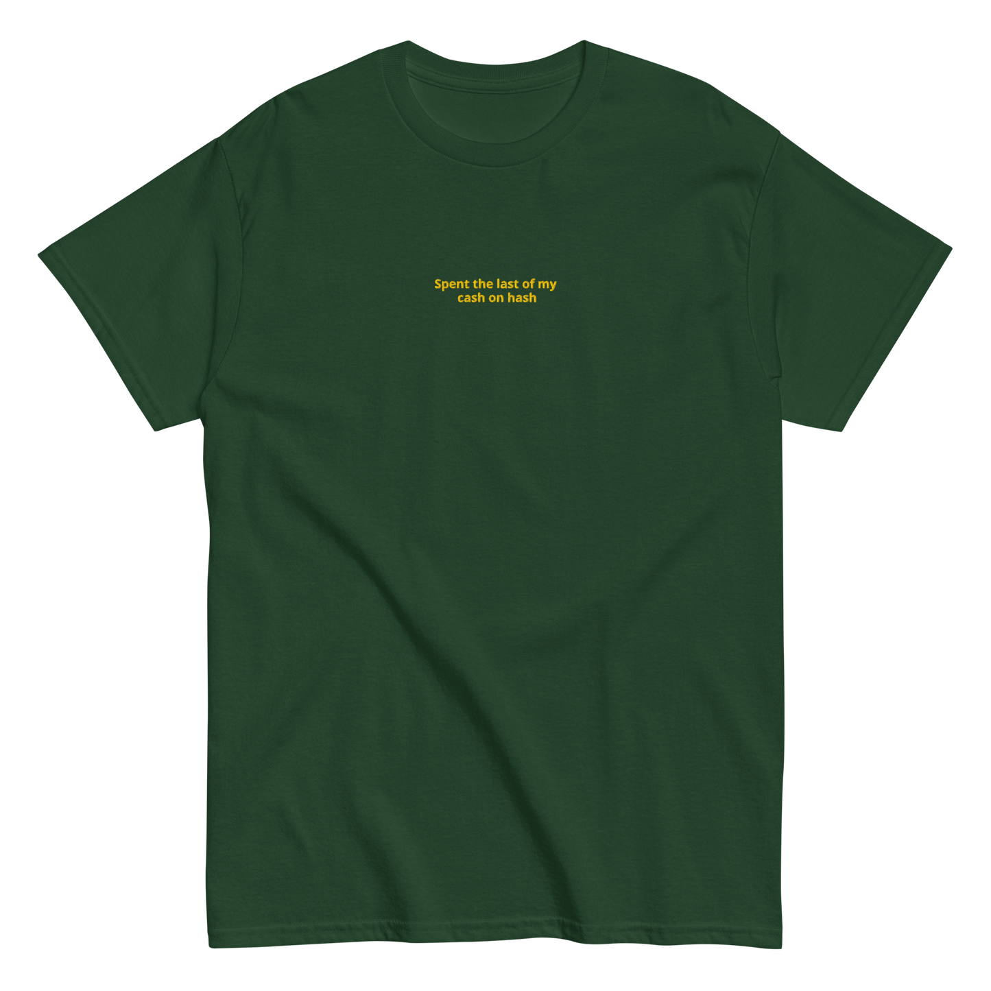 Spent the last of my Cash on Hash - Unisex classic tee