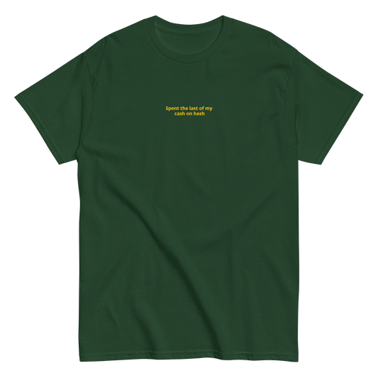 Spent the last of my Cash on Hash - Unisex classic tee