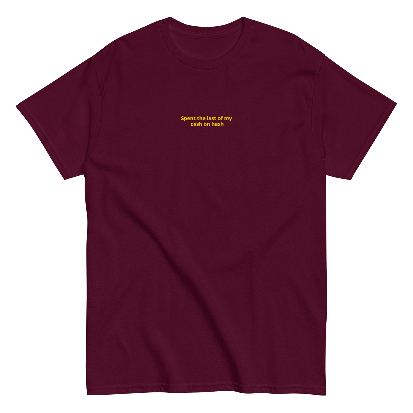 Spent the last of my Cash on Hash - Unisex classic tee